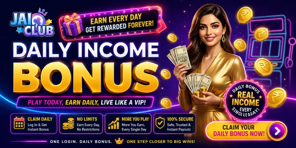 Jai Club Daily Income Bonus